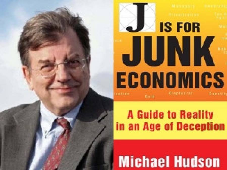 “J” – For Junk Economics – A Guide to Reality in an Age of Deception By Michael Hudson
