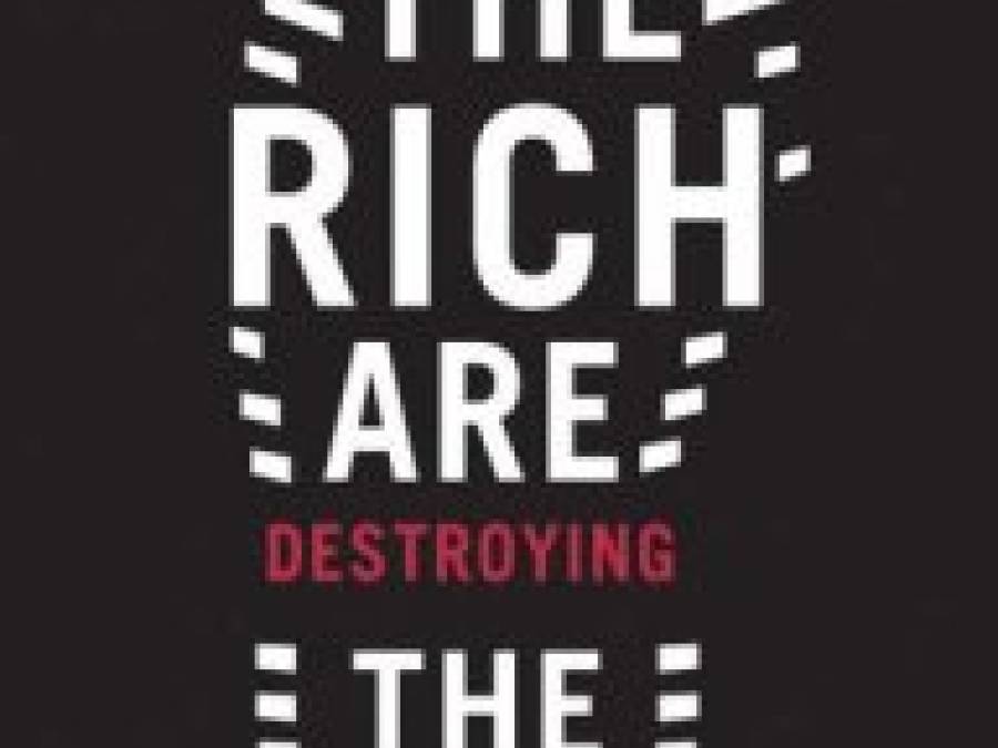How the Rich Are Destroying the Earth